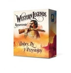 WESTERN LEGENDS: DOBRY, ZŁY I PRZYSTOJNY